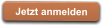 Jetzt anmelden